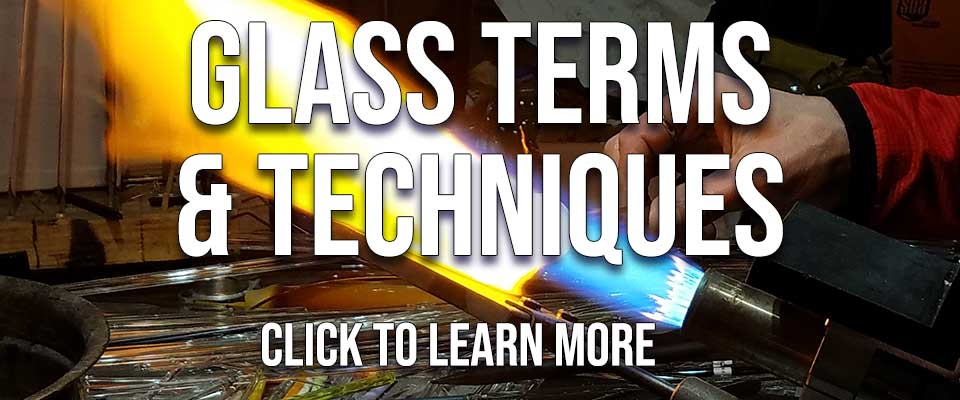 Glassblowing Terms and Techniques