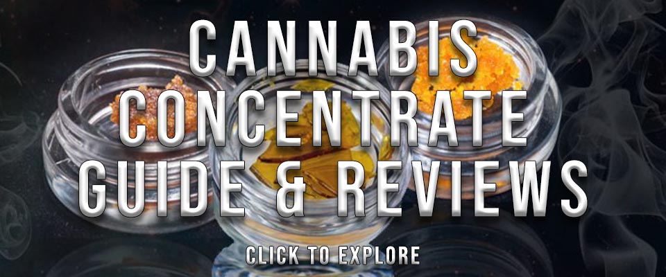 Cannabis Concentrate Reviews